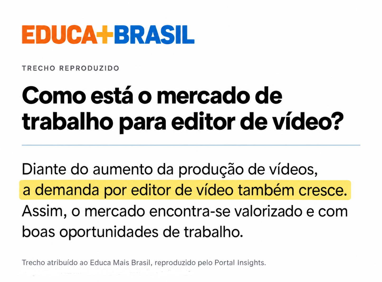 Trecho da matéria 'Como está o mercado de trabalho para editor de vídeo?', atribuído ao Educa Mais Brasil: a demanda por editor de vídeo também cresce